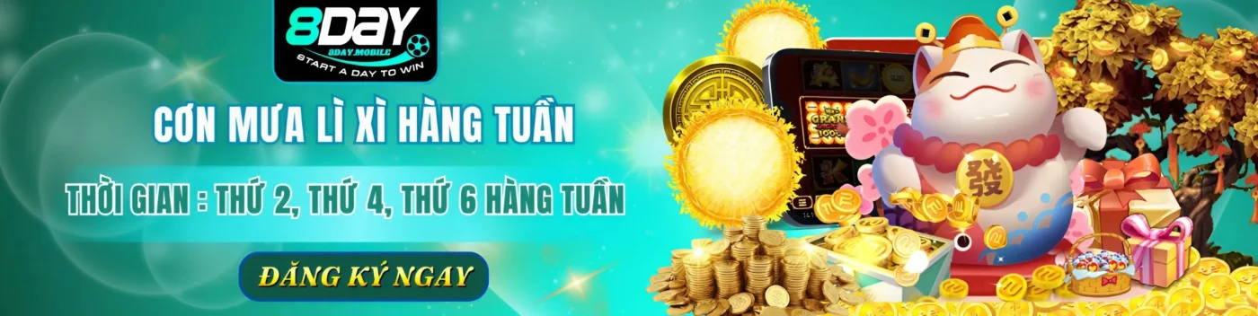 Cơn Mưa Lì Xì Hàng Tuần 8DAY – Đăng Ký Nhận Thưởng Ngay