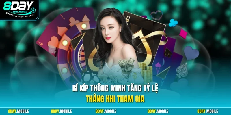 Bí kíp thông minh tăng tỷ lệ thắng khi tham gia