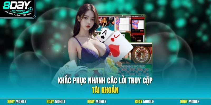 Khắc phục nhanh các lỗi truy cập tài khoản